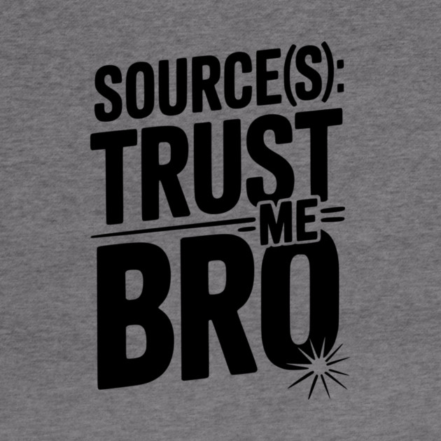 Source(s): Trust Me Bro by Frank Ring