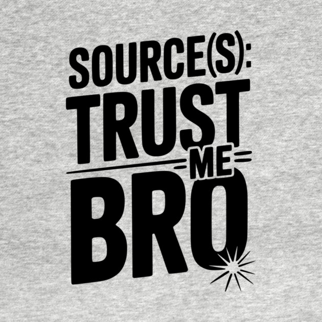 Source(s): Trust Me Bro by Frank Ring