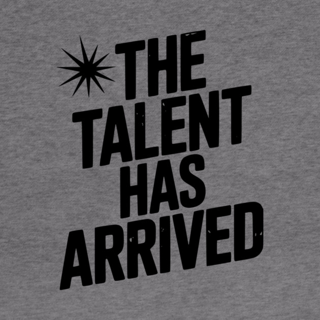 The Talent Has Arrived by Frank Ring