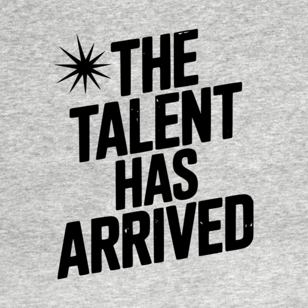 The Talent Has Arrived by Frank Ring