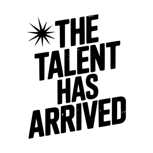 The Talent Has Arrived by Frank Ring