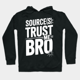 Source(s): Trust Me Bro Hoodie
