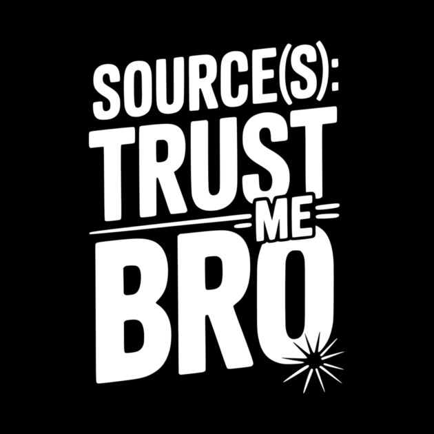 Source(s): Trust Me Bro by Frank Ring