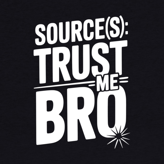 Source(s): Trust Me Bro by Frank Ring