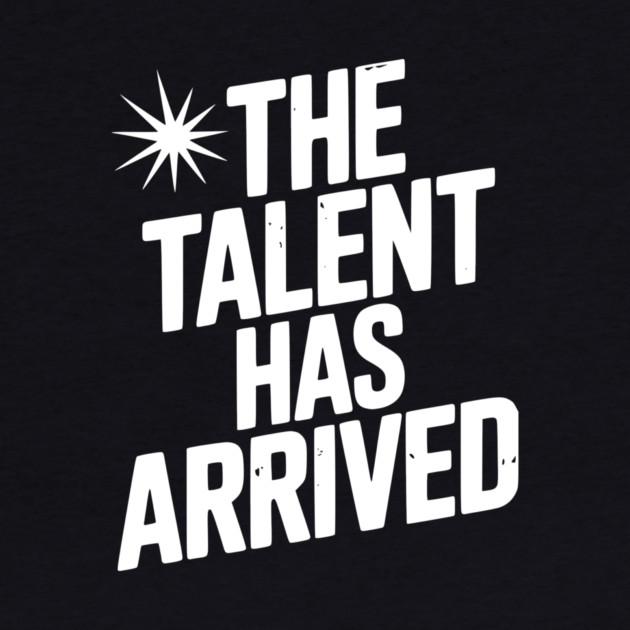 The Talent Has Arrived by Frank Ring