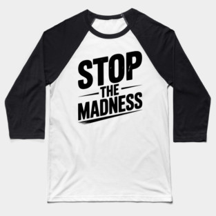 Stop The Madness Baseball T-Shirt