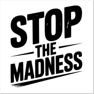 Stop The Madness Posters and Art