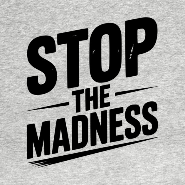 Stop The Madness by Frank Ring
