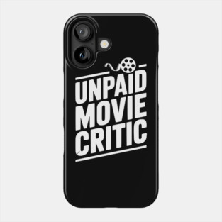 Unpaid Movie Critic Phone Case