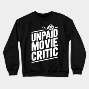 Unpaid Movie Critic Crewneck Sweatshirt