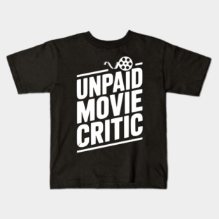 Unpaid Movie Critic Kids T-Shirt