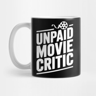 Unpaid Movie Critic Mug