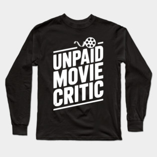 Unpaid Movie Critic Long Sleeve T-Shirt