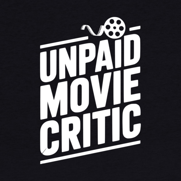 Unpaid Movie Critic by Frank Ring