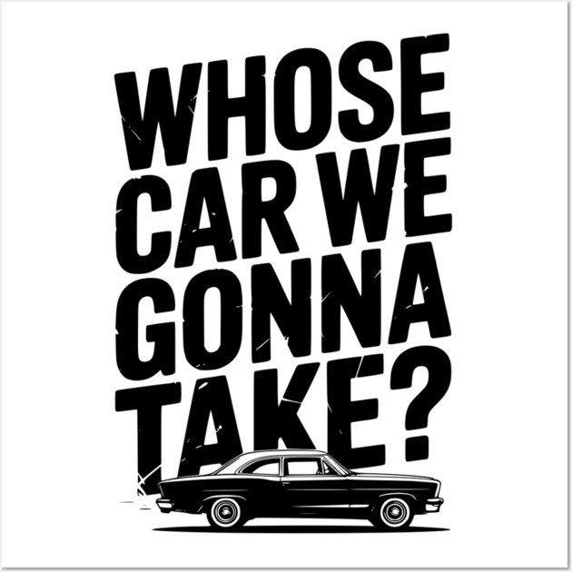 Whose Car We Gonna Take? Wall Art by Frank Ring