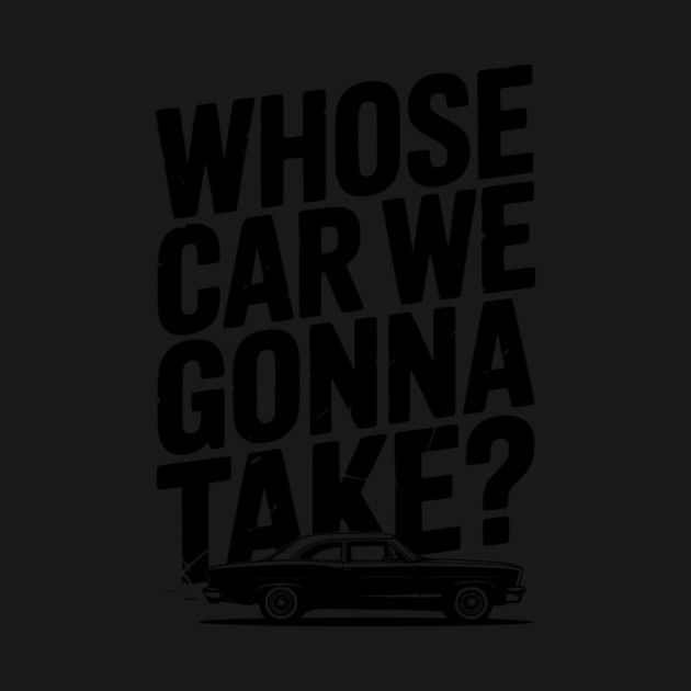 Whose Car We Gonna Take? by Frank Ring
