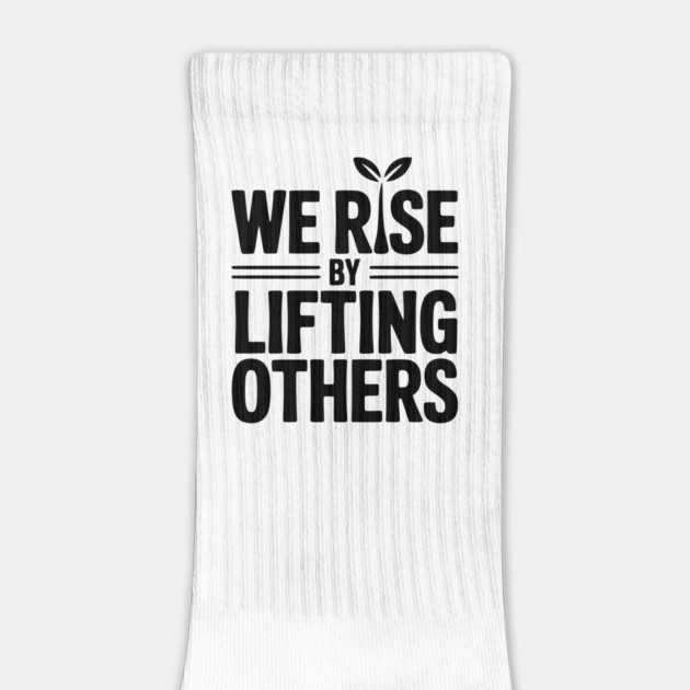 We Rise By Lifting Others by Frank Ring