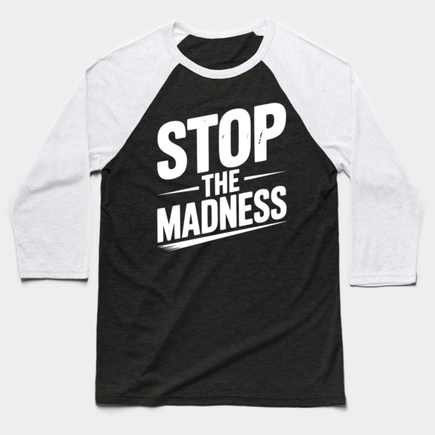 Stop The Madness Baseball T-Shirt by Frank Ring