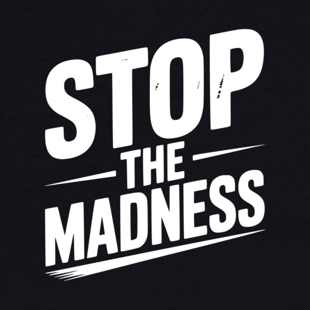 Stop The Madness by Frank Ring