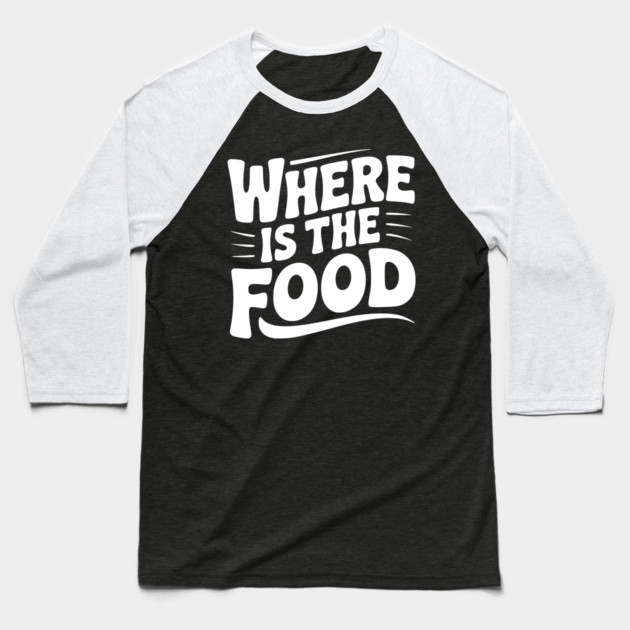Where Is The Food Baseball T-Shirt by Frank Ring