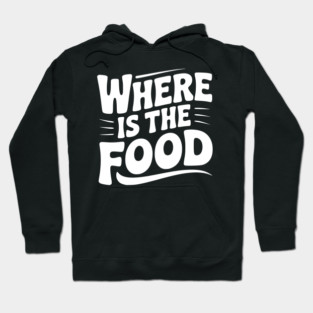 Where Is The Food Hoodie