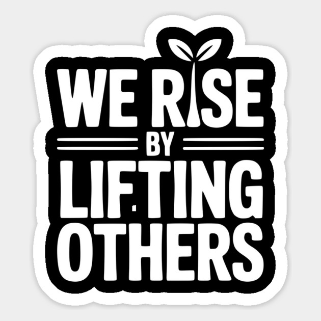 We Rise By Lifting Others Magnet by Frank Ring