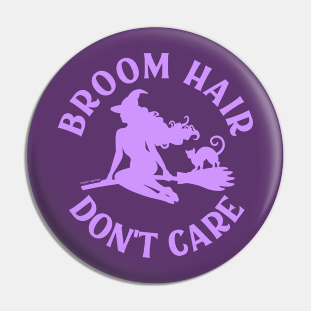 Lilac Broom Hair Don't Care Funny Pagan Wiccan Cheeky Witch® Pin by Cheeky Witch