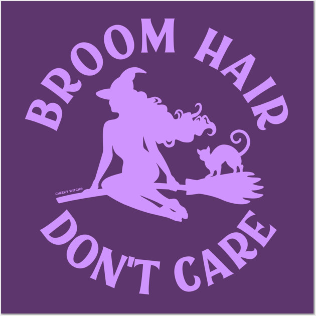 Lilac Broom Hair Don't Care Funny Pagan Wiccan Cheeky Witch® Wall Art by Cheeky Witch