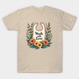 Made With Love | Heartfelt Handmade Design | Crafting and DIY Inspiration Artwork | Warm and Wholesome Typography Graphic T-Shirt