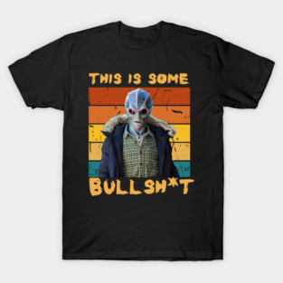 this is some bullshit – resident alien harry gets sarcastic T-Shirt