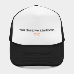 You Deserve Kindness Hat