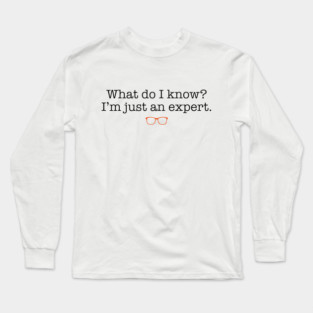 What do I know? Long Sleeve T-Shirt