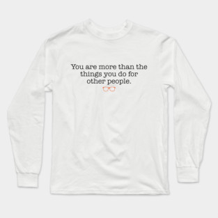 You Are More Long Sleeve T-Shirt