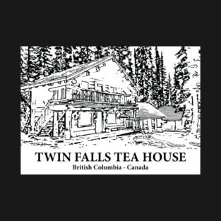 Twin Falls Tea House - British Columbia T-Shirt