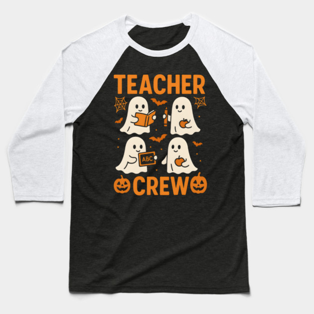 Teacher Crew Halloween Ghost Funny Teacher Graphic Baseball T-Shirt by MakerMind8.2
