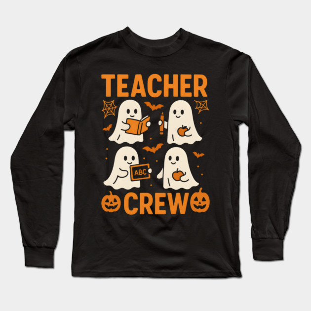Teacher Crew Halloween Ghost Funny Teacher Graphic Long Sleeve T-Shirt by MakerMind8.2