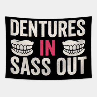 Dentures In Sass Out Funny Senior Humor Quote Graphic Tapestry