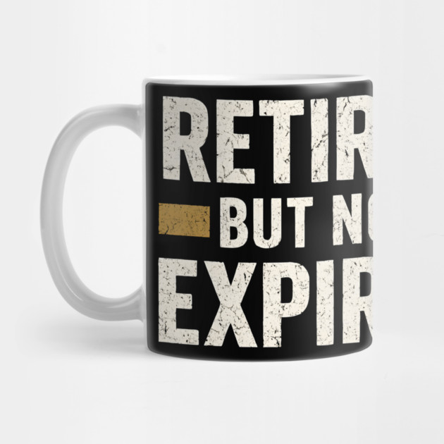 Retired But Not Expired Funny Retirement Quote Graphic by MakerMind8.2