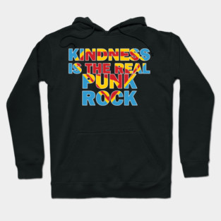 Kindness is the Real Punk Rock (dark background) Hoodie
