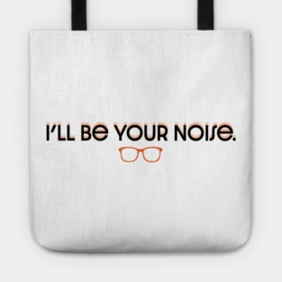I'll Be Your Noise Tote