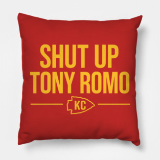 Shut up Tony Romo KC Pillow