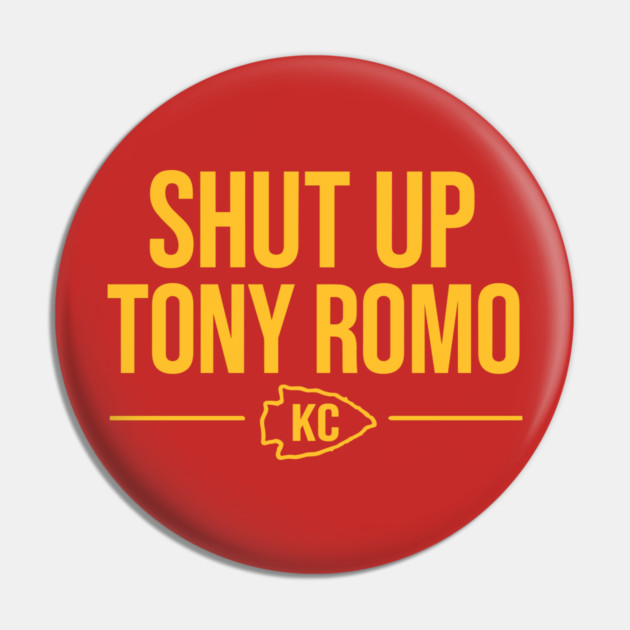 Shut up Tony Romo KC Pin by Kichenet