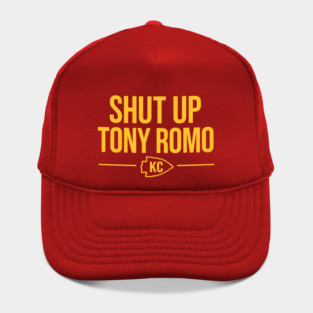 Shut up Tony Romo KC Hat