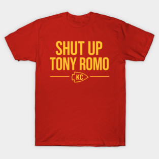 Shut up Tony Romo KC T-Shirt