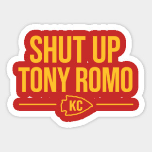 Shut up Tony Romo KC Sticker