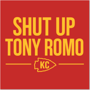 Shut up Tony Romo KC Posters and Art
