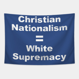Christian Nationalism Equals White Supremacy Tapestry