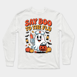 Funny Nurse Ghost Halloween Say Boo to The Flu Vaccine Long Sleeve T-Shirt