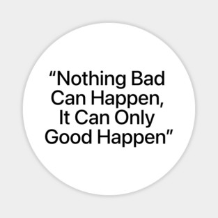 "It Can Only Good Happen" — Viral Positive Quote Distressed Design Magnet