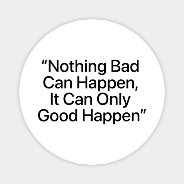"It Can Only Good Happen" — Viral Positive Quote Distressed Design Magnet by ArtistTee ⭐⭐⭐⭐⭐